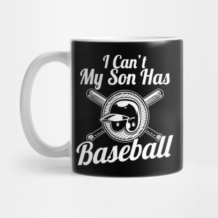 I Can't, My Son Has Baseball for Baseball Parents Mug
